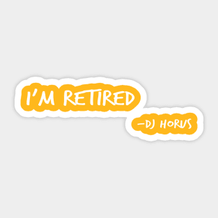 I'm Retired Sticker